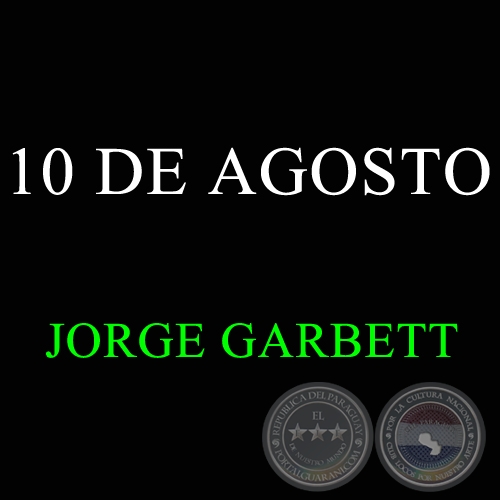 10 DE AGOSTO -  JORGE GARBETT