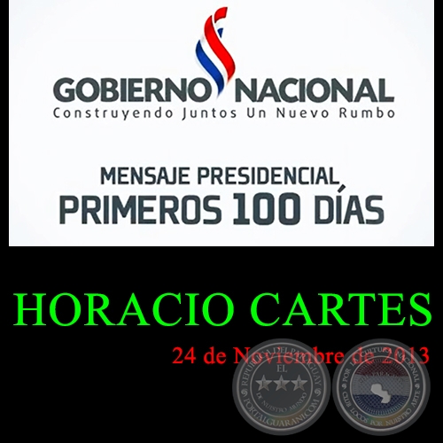 MENSAJE PRESIDENCIAL DE LOS 100 DAS DE GOBIERNO DE HORACIO CARTES