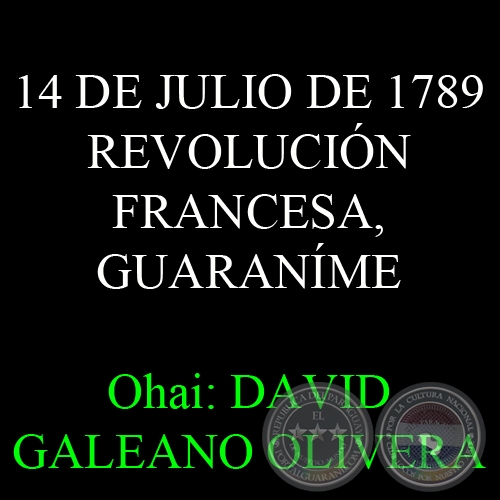 14 DE JULIO DE 1789: REVOLUCIN FRANCESA, GUARANME - Ohai: DAVID GALEANO OLIVERA