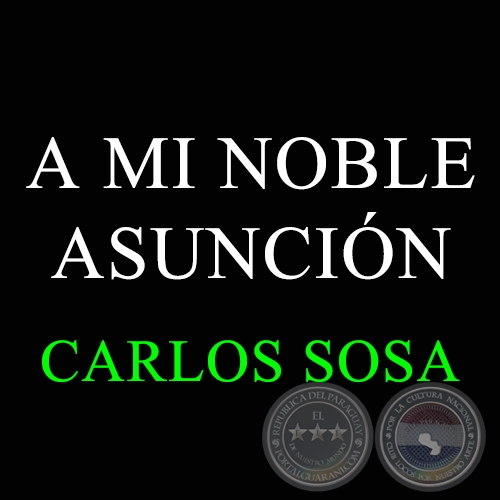 A MI NOBLE ASUNCIÓN - CARLOS SOSA