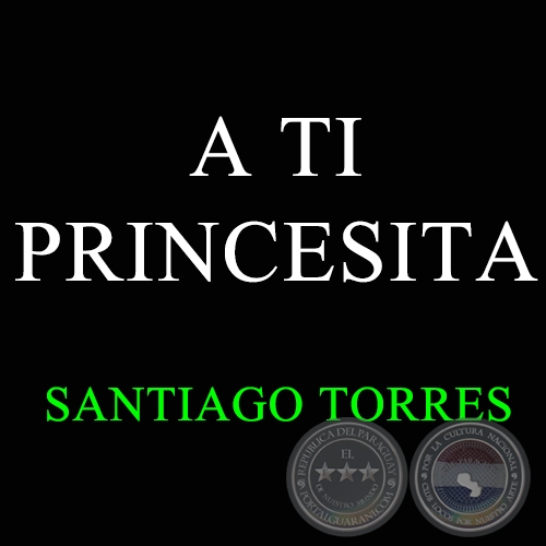 A TI PRINCESITA - Polca de SANTIAGO TORRES