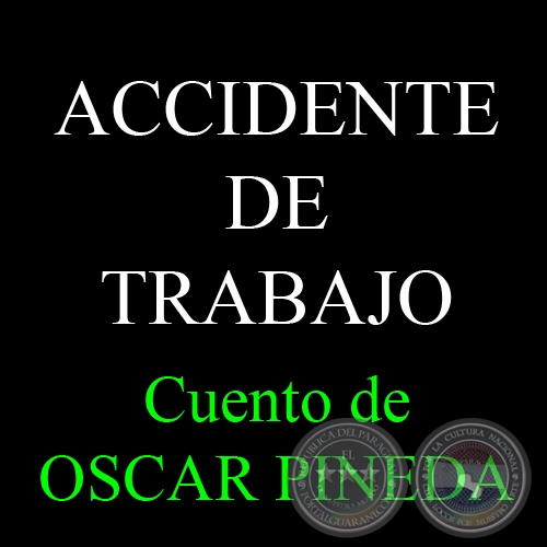 ACCIDENTE DE TRABAJO - Cuento de OSCAR PINEDA