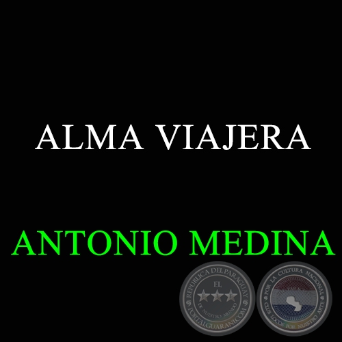 ALMA VIAJERA - Guarania de ANTONIO MEDINA