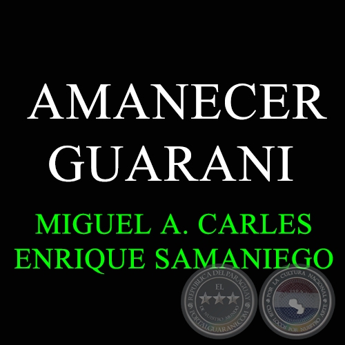 AMANECER GUARANI - Guarania de MIGUEL AUGUSTO CARLS