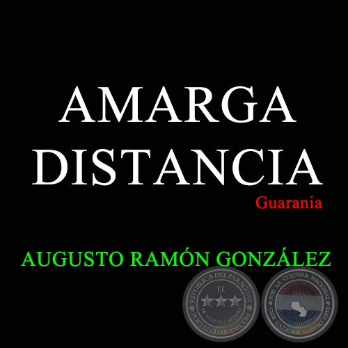 AMARGA DISTANCIA - Guarania de AUGUSTO RAMÓN GONZÁLEZ