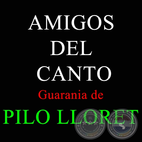 AMIGOS DEL CANTO - PILO LLORET