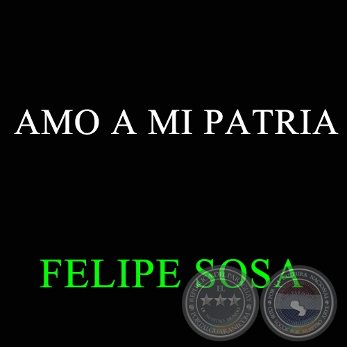 AMO A MI PATRIA - FELIPE SOSA