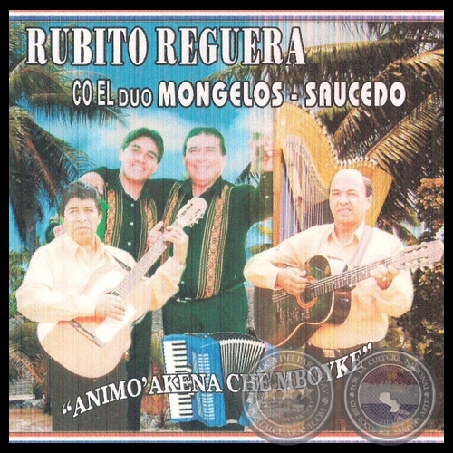 ANIMO'AKENA CHE MBOYKE - RUBITO REGUERA CON EL DO MONGELS SAUCEDO