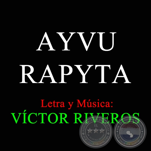 AYVU RAPYTA - Letra y Msica: VCTOR RIVEROS