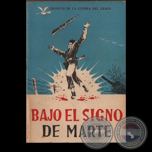 BAJO EL SIGNO DE MARTE - CRNICAS DE LA GUERRA DEL CHACO, 1975 - Por JUSTO PASTOR BENTEZ