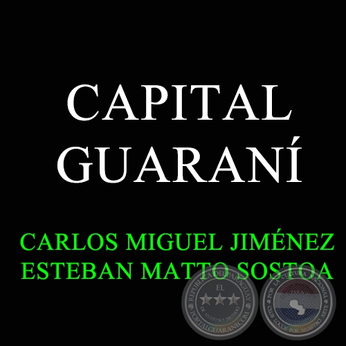 CAPITAL GUARAN - Msica: ESTEBAN MATTO SOSTOA