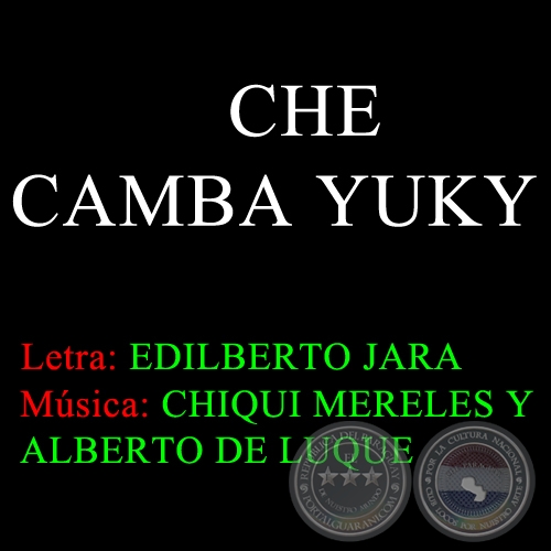 CHE CAMBA YUKY - Letra: EDILBERTO JARA