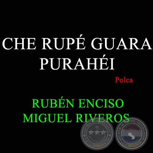 CHE RUP GUARA PURAHI - Polca de RUBN ENCISO