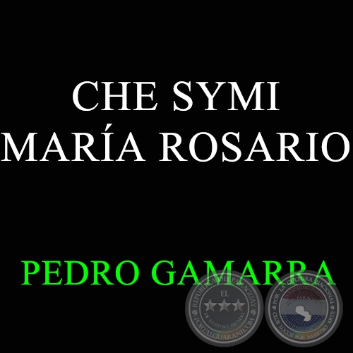 CHE SYMI MARA ROSARIO - Polca de PEDRO GAMARRA
