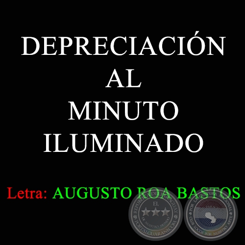 DEPRECIACIN AL MINUTO ILUMINADO - Letra de AUGUSTO ROA BASTOS