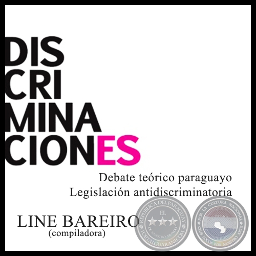 DISCRIMINACIONES - Legislacin antidiscriminatoria, 2005 - Autores: CENTRO DE DOCUMENTACIN Y ESTUDIOS (CDE), LINE BAREIRO