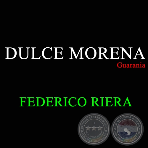 DULCE MORENA - Guarania de FEDERICO RIERA