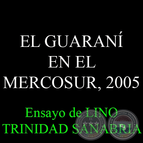 EL GUARAN EN EL MERCOSUR, 2005 - Ensayo de LINO TRINIDAD SANABRIA