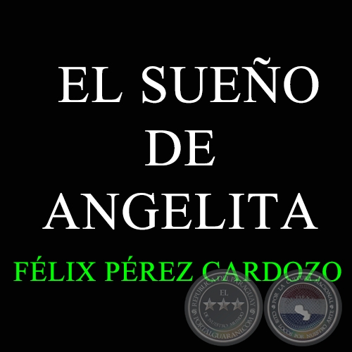 EL SUEO DE ANGELITA - Polca de FLIX PREZ CARDOZO