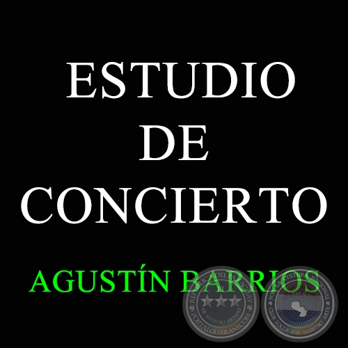 ESTUDIO DE CONCIERTO - AGUSTN BARRIOS