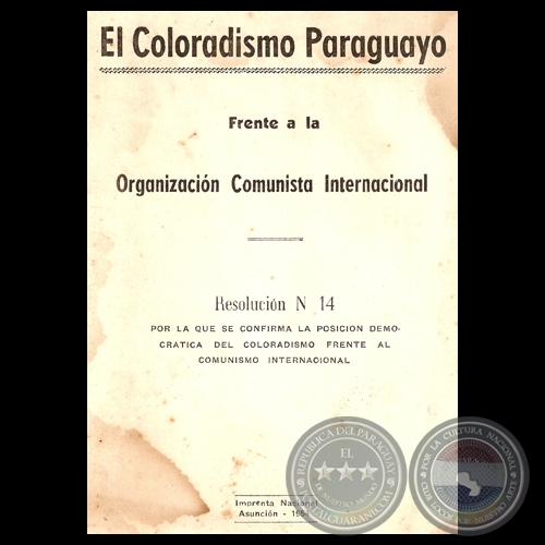 COLORADISMO PARAGUAYO FRENTE A LA ORGANIZACIN COMUNISTA INTERNACIONAL, 1954 - Firmado por ALFREDO STROESSNER (Resolucin Junta de la ANR)