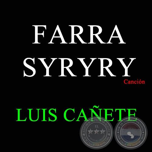 FARRA SYRYRY - Cancin de LUIS CAETE