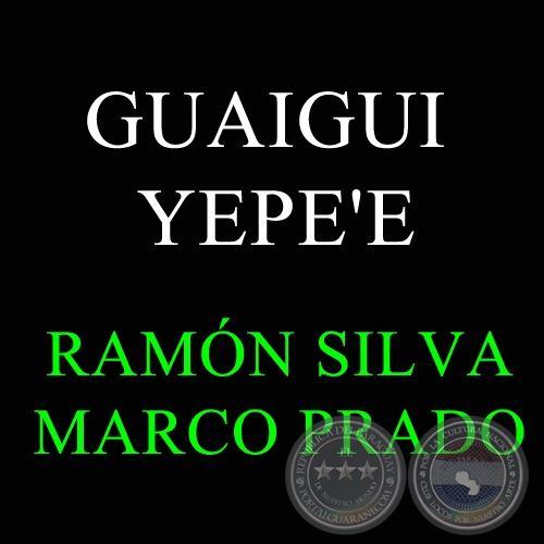GUAIGUI YEPE'E - RAMÓN SILVA