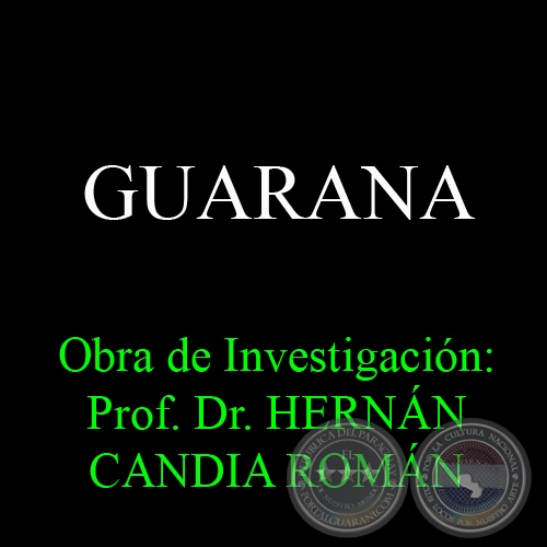 GUARANA - Obra de Investigacin: Prof. Dr. HERNN CANDIA ROMN