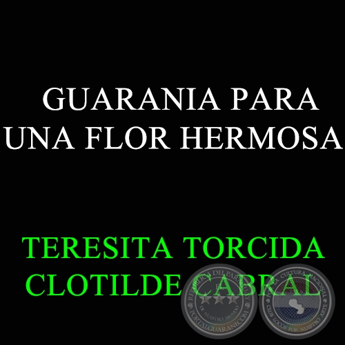 GUARANIA PARA UNA FLOR HERMOSA - TERESITA TORCIDA