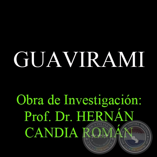 GUAVIRAMI -  Obra de Investigacin: Prof. Dr. HERNN CANDIA ROMN