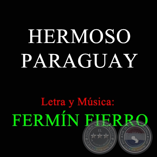 HERMOSO PARAGUAY - Letra y Música de FERMÍN FIERRO