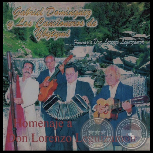 HOMENAJE A DON LORENZO LEGUIZAMN - GABRIEL DOMNGUEZ Y LOS CANCIONEROS DE YBYTYM