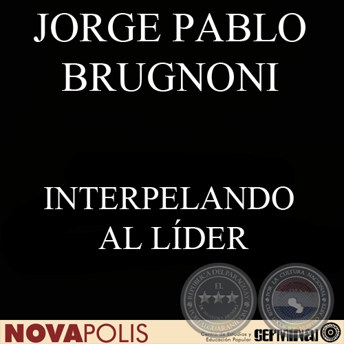 INTERPELANDO AL LDER: EL DESAFO DE CONSTRUIR GOBERNABILIDAD DEMOCRTICA EN PARAGUAY (PABLO BRUGNONI)