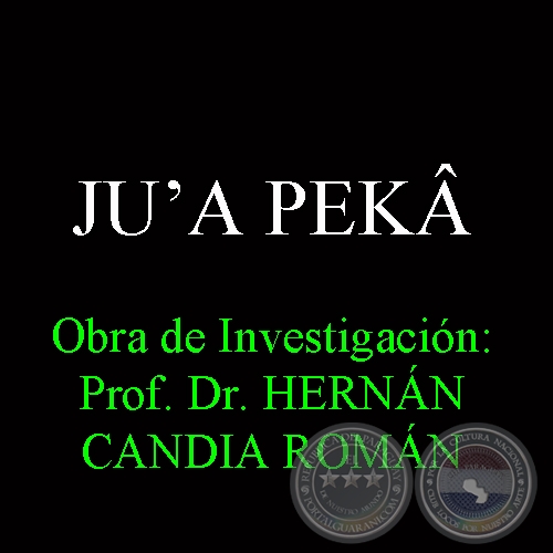 JUʼA PEK - Obra de Investigacin: Prof. Dr. HERNN CANDIA ROMN