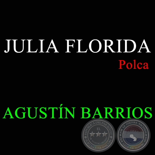 JULIA FLORIDA - Polca de AGUSTN BARRIOS