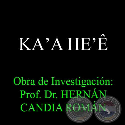 KAʼA HEʼ - Obra de Investigacin: Prof. Dr. HERNN CANDIA ROMN