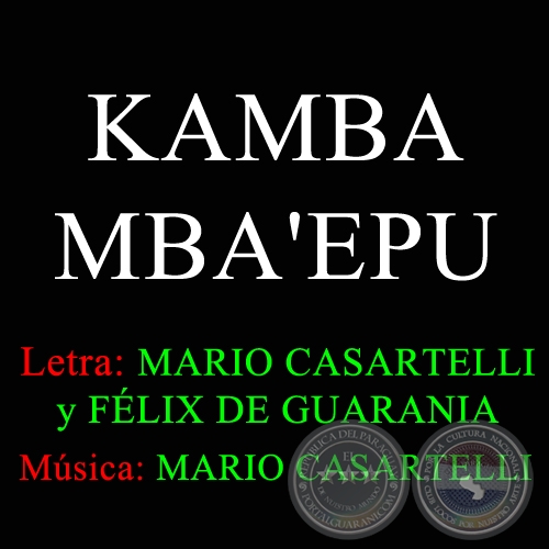 KAMBA MBA'EPU - Letra:  FLIX DE GUARANIA -  MARIO CASARTELLI