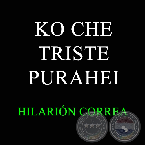 KO CHE TRISTE PURAHEI - HILARIN CORREA