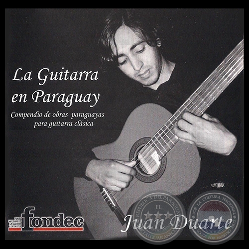 LA GUITARRA EN PARAGUAY - JUAN DUARTE - Ao 2011