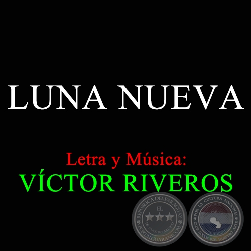 LUNA NUEVA - Letra y Msica: VCTOR RIVEROS