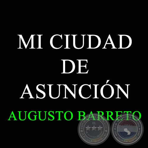 MI CIUDAD DE ASUNCIÓN - AUGUSTO BARRETO