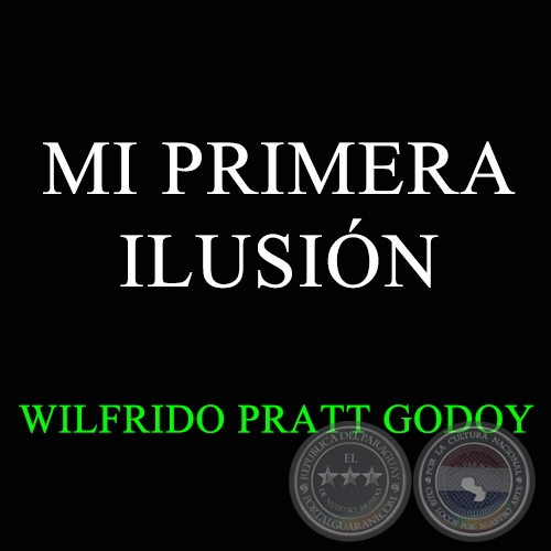 MI PRIMERA ILUSIN - WILFRIDO PRATT GODOY