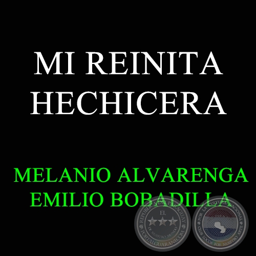 MI REINITA HECHICERA - MELANIO ALVARENGA