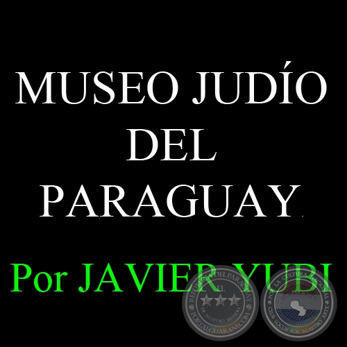 MUSEO JUDO DEL PARAGUAY (82) - Por JAVIER YUBI