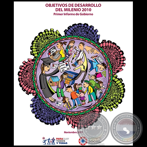 OBJETIVOS DE DESARROLLO DEL MILENIO 2010 - Primer Informe de Gobierno - Gabinete Social - Noviembre 2011