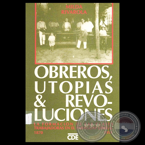 OBREROS, UTOPAS Y REVOLUCIONES, 1993 - Por MILDA RIVAROLA