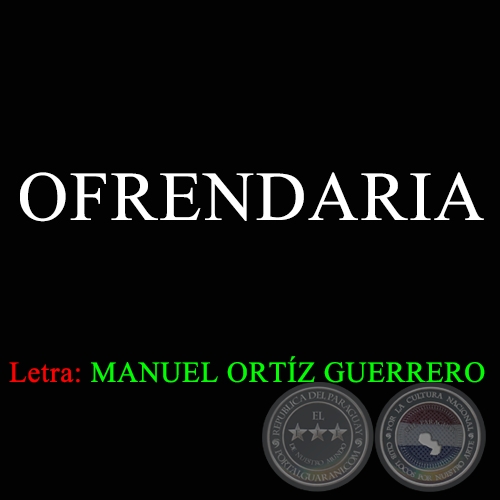 OFRENDARIA - Letra de MANUEL ORTZ GUERRERO