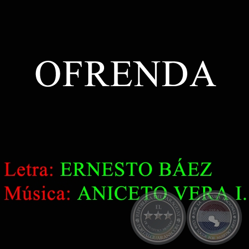 OFRENDA - Letra de ERNESTO BEZ