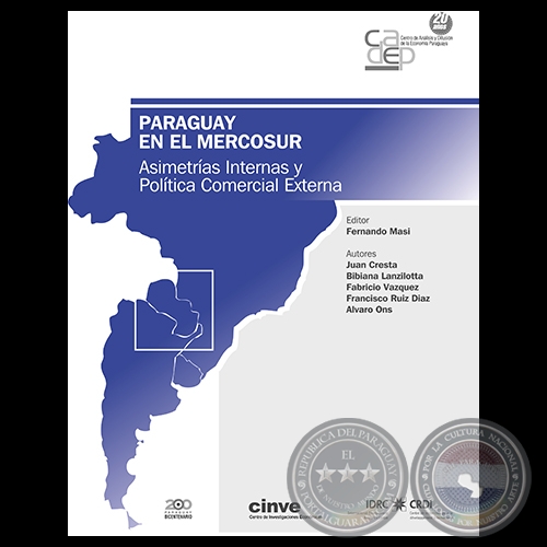 PARAGUAY EN EL MERCOSUR: ASIMETRAS INTERNAS Y POLTICA COMERCIAL EXTERNA - Editor: Fernando Masi - Ao 2011