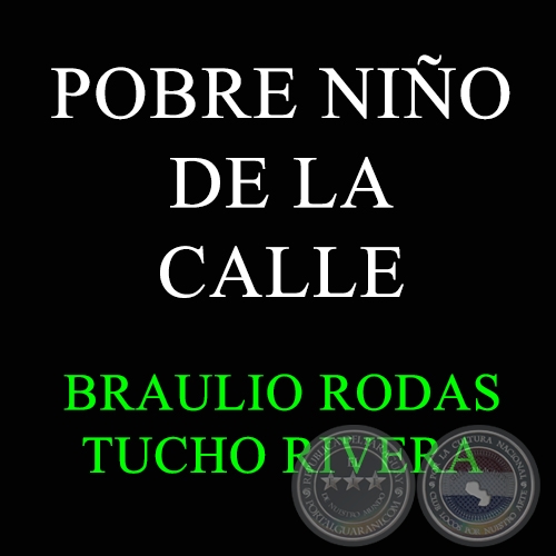 POBRE NIÑO DE LA CALLE - BRAULIO RODAS